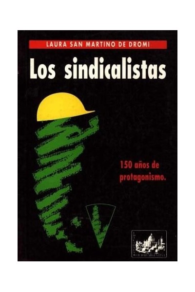 Los Sindicalistas. 150 Años de Protagonismo